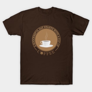 Successful Day Starts With Coffee T-Shirt